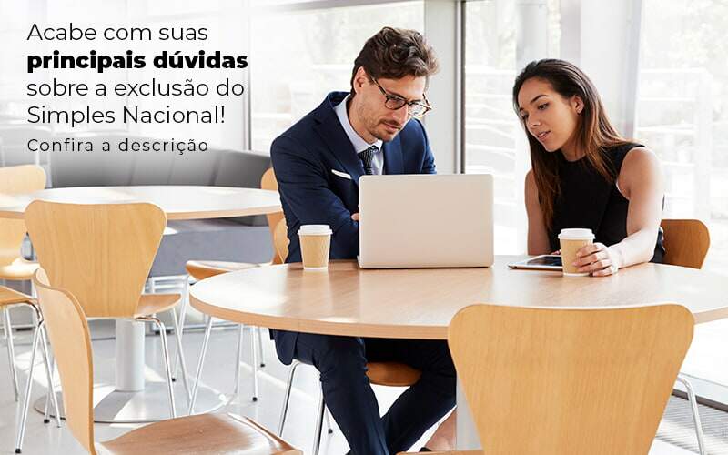 Acaba Com Suas Principais Duvidas Sobre A Exclusao Do Simples Nacional Post (1) Quero Montar Uma Empresa - BASSI CONTABILIDADE E CONSULTORIA